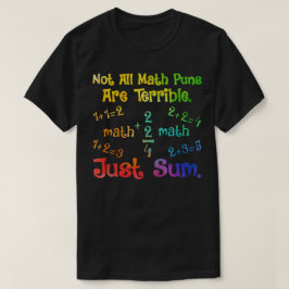 Not All Math Puns Are Terrible Just Sum Math Tシャツ