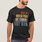 Not All Math Puns Are Terrible Just Sum Math Tシャツ (正面)