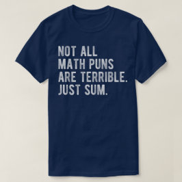 Not All Math Puns Are Terrible Just Sum Math Tシャツ
