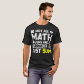 Not All Math Puns Are Terrible Just Sum Math Tシャツ (正面フル)