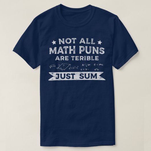 Not All Math Puns Are Terrible Just Sum Math Tシャツ (デザイン正面)