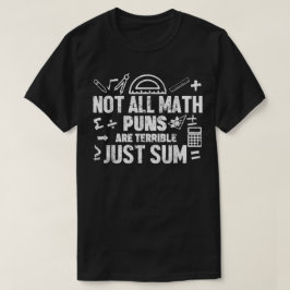 Not All Math Puns Are Terrible Just Sum Math Tシャツ