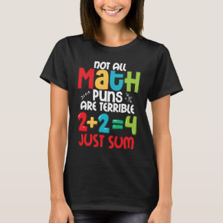 Not All Math Puns Are Terrible Just Sum Tutor Math Tシャツ