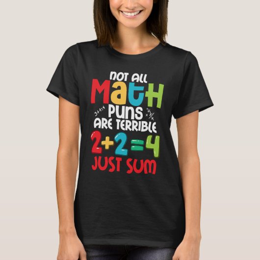 Not All Math Puns Are Terrible Just Sum Tutor Math Tシャツ (正面)