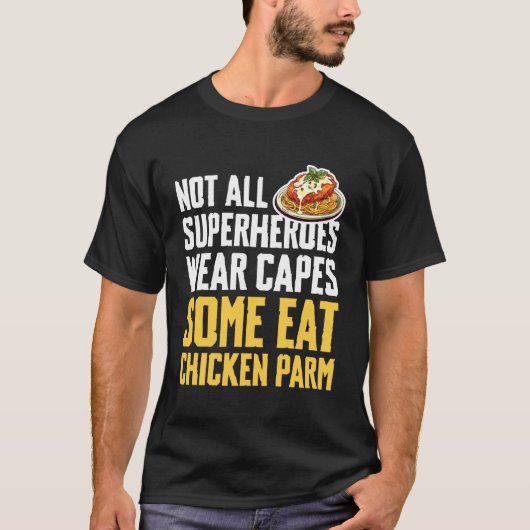 Not All Superheroes Wear Capes Some Eat Chicken Pa Tシャツ (正面)