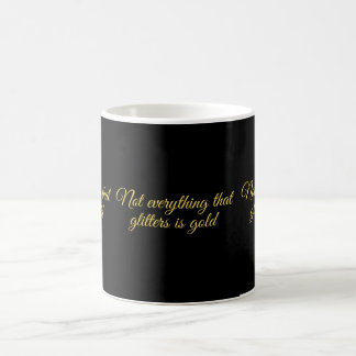 Not all that glitters is gold コーヒーマグカップ