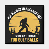 Not All Wanderers Are Lost Golf Ball Club Bigfoot マグネット (正面)