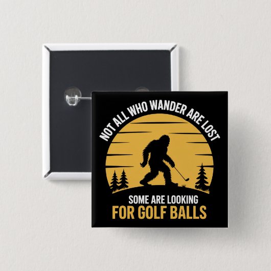 Not All Wanderers Are Lost Golf Ball Club Bigfoot 缶バッジ (正面&裏面)