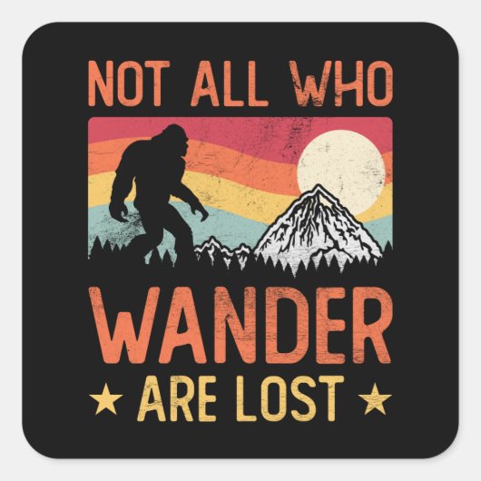 Not All Who Wander Are Lost Cool Bigfoot スクエアシール (正面)