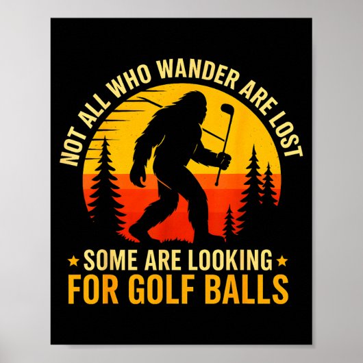 Not All Who Wander Are Lost Funny Bigfoot Golfing  ポスター (正面)