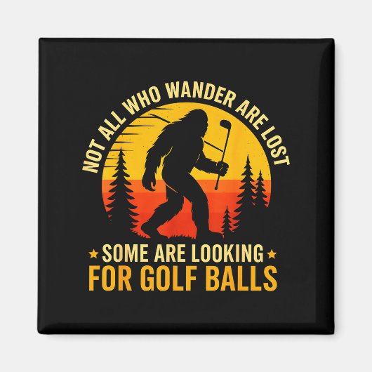Not All Who Wander Are Lost Funny Bigfoot Golfing  マグネット (正面)