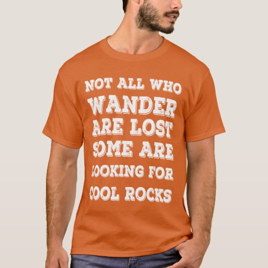 Not All Who Wander Are Lost Rocks collectors gift Tシャツ (正面)
