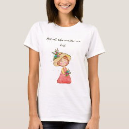 Not all who wander are lost tシャツ
