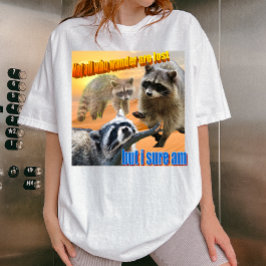 Not all who wander are lost Waschbär Meme  Tシャツ