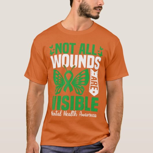 Not All Wounds Are Visible Mental Health Awareness Tシャツ (正面)
