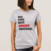 Not Angry Enough Protest Justice Tシャツ (正面)