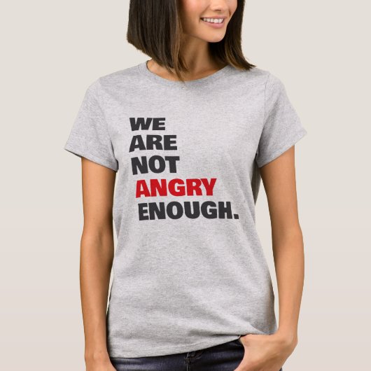 Not Angry Enough Protest Justice Tシャツ (正面)
