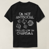 Not Antisocial, Rolled Low Charisma Funny Dice RPG Tシャツ (デザイン正面)