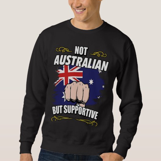 Not Australian But Supportive Travel Tourist Austr スウェットシャツ (正面)