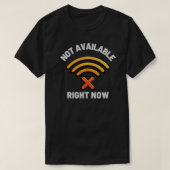 Not Available Right Now Digital Boundary – Offline Tシャツ (デザイン正面)