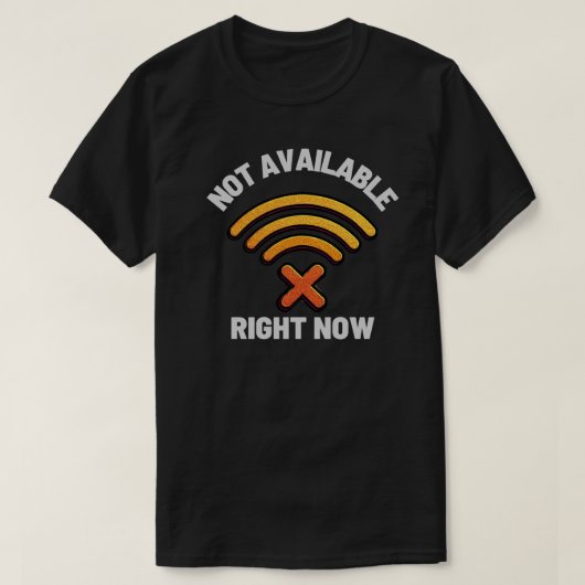 Not Available Right Now Digital Boundary – Offline Tシャツ (デザイン正面)