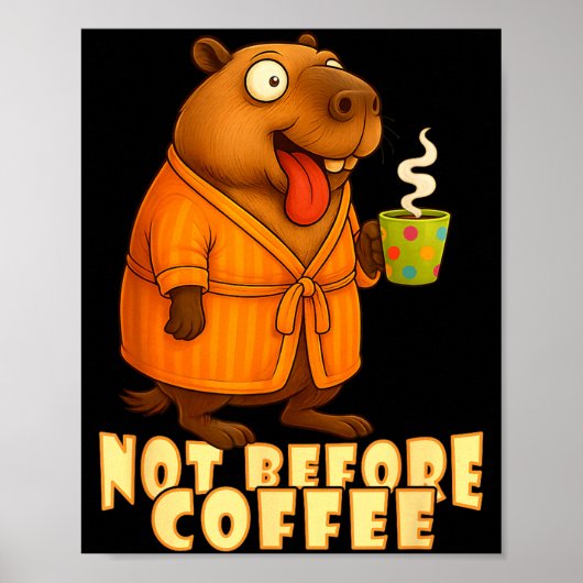 Not Before Coffee-tee – Funny Morning Capybara And ポスター (正面)