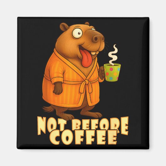 Not Before Coffee-tee – Funny Morning Capybara And マグネット (正面)
