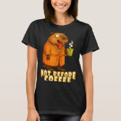 Not Before Coffee-tee – Funny Morning Capybara And Tシャツ (正面)