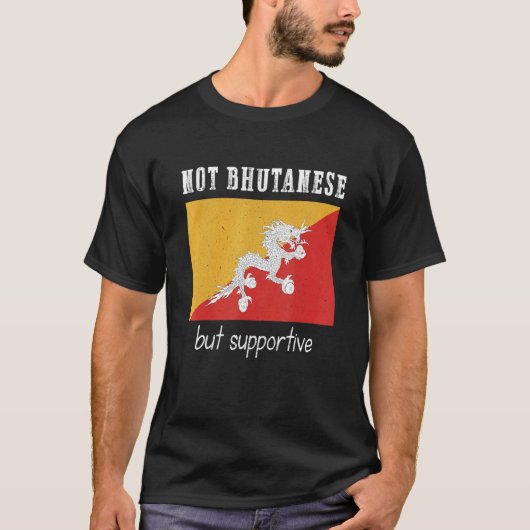 Not Bhutanese But Supportive Bhutan Tシャツ (正面)