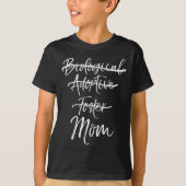 Not Biological Adoptive Foster Just Mom Shirt Mark Tシャツ (正面)