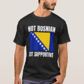 Not Bosnian But Supportive Bosnia Flag Support Tシャツ (正面)