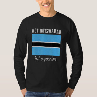Not Botswanan But Supportive Botswana Tシャツ