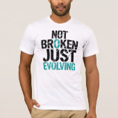 Not Broken Just Evolving Grunge Quote Tシャツ (正面)