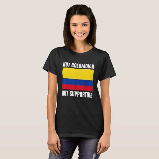 Not Colombian But Supportive Colombia Flag Support Tシャツ (正面フル)