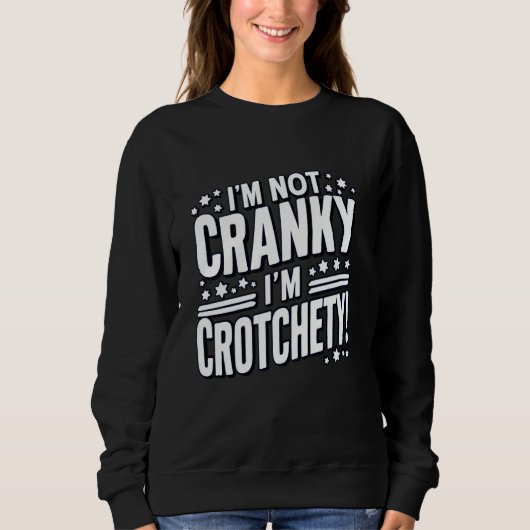 Not Cranky私はCrotchety Crabby Cranky祖母Old スウェットシャツ (正面)