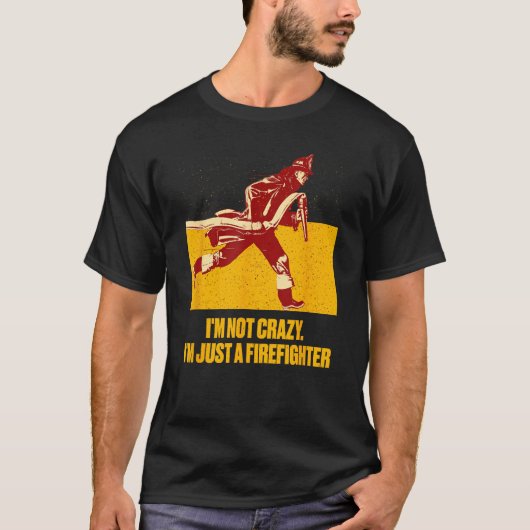 Not Crazy Just Firefighter Fireman Humor Fire Chi Tシャツ (正面)