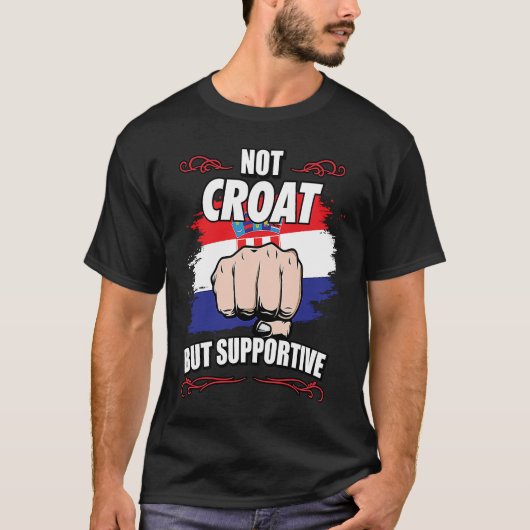 Not Croat But Supportive Travel Tourist Croat Croa Tシャツ (正面)