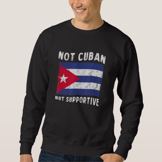 Not Cuban But Supportive National Flag Inspiration スウェットシャツ (正面)