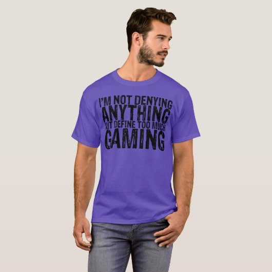Not Denying Anything But Defineoo Much Gaming fami Tシャツ (正面フル)