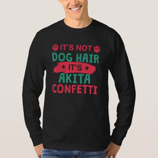 Not Dog Hair It s Akita Confetti Dog   Pets Humor Tシャツ (正面)