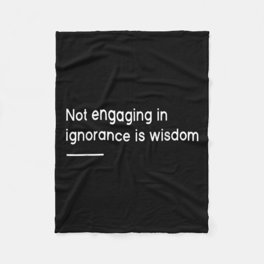 Not Engaging In Ignorance Is Wisdom _ Mindfulness  フリースブランケット (正面)