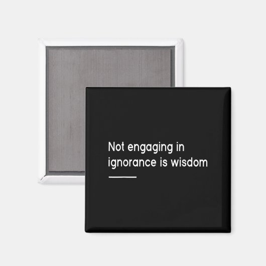 Not Engaging In Ignorance Is Wisdom _ Mindfulness  マグネット (正面/裏面)