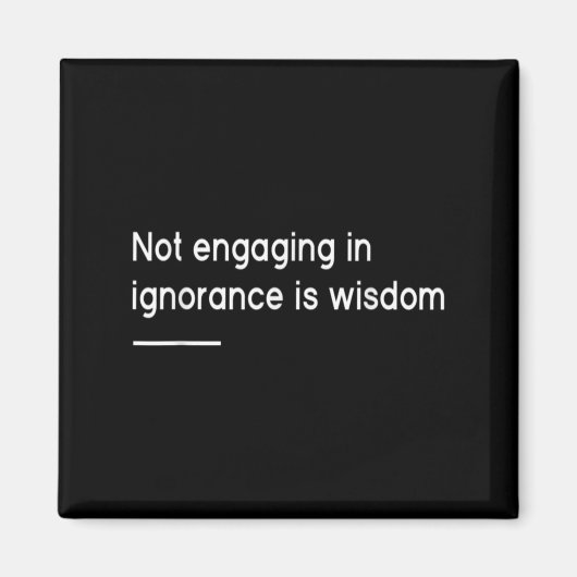 Not Engaging In Ignorance Is Wisdom _ Mindfulness マグネット (正面)