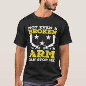 Not Even A Broken Arm CanStop Me Amputated Prosthe Tシャツ (正面)