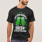 Not Even Remotely Irish Drunk Beer Drinking St Pat Tシャツ (正面)