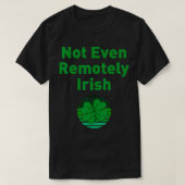 Not Even Remotely Irish Joke Funny St Tシャツ (デザイン正面)
