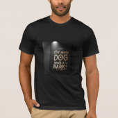 Not Every Dog Needs a Bark | High-Class Attitude  Tシャツ (正面)