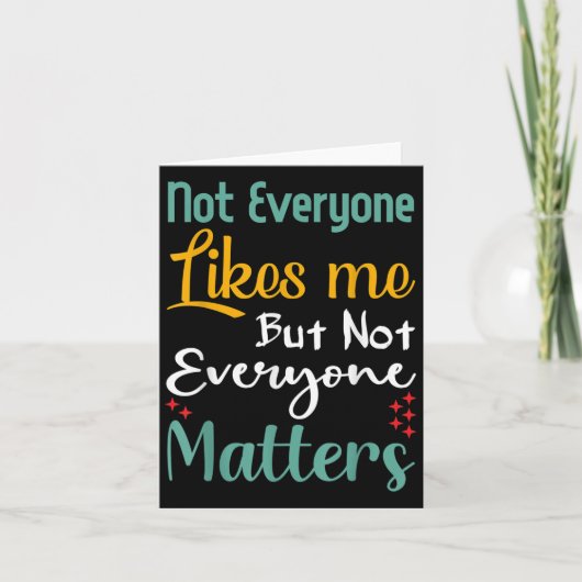 Not Everyone Likes Me Not Everyone S Funny Quote G カード (正面)