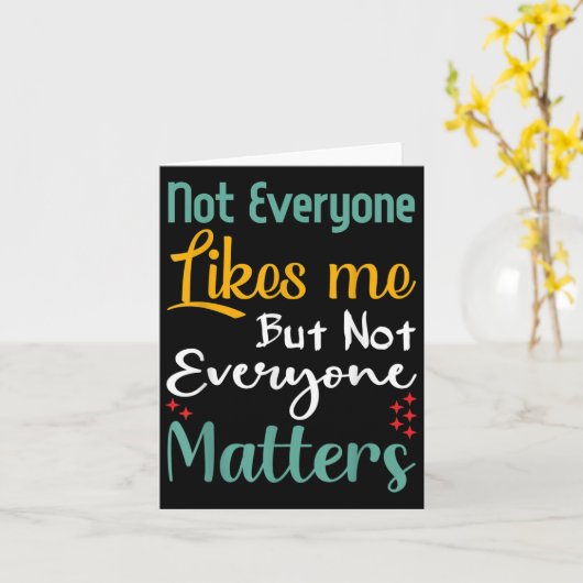 Not Everyone Likes Me Not Everyone S Funny Quote G カード (黄色い花)