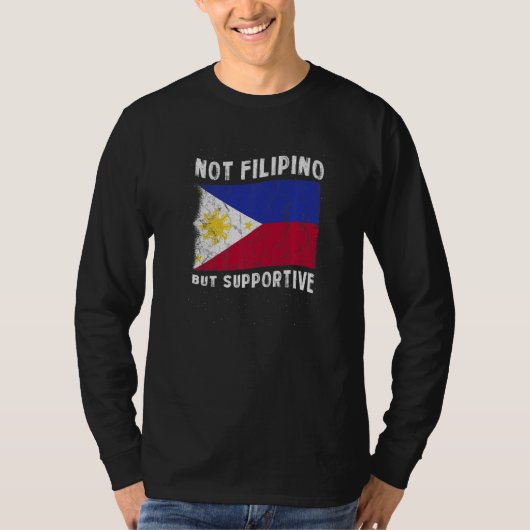 Not Filipino But Supportive National Flag Inspirat Tシャツ (正面)
